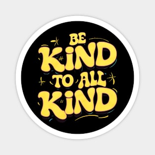 Be Kind To All Kind Magnet